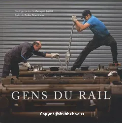 Gens du rail photographies de Georges Bartoli texte de Didier Daeninckx préface Dominique Lagorio