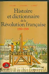 Histoire et dictionnaire de la Révolution française