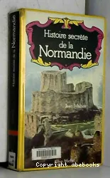 Histoire secrète de la Normandie