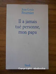 Il a jamais tué personne, mon papa