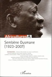 Africultures, n° 76 Sembène Ousmane (1923-2007) Virginie Andriamirado, Max Annas, Olivier Barlet et al