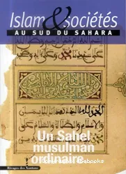 Islam et sociétés au sud du Sahara. 3, Un Sahel musulman ordinaire...