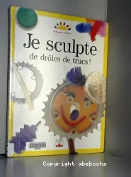 Je sculpte de droles de trucs !