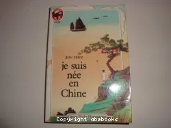 Je suis née en Chine