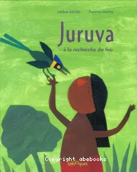 Juruva, à la recherche du feu