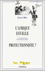 L'Afrique est-elle protectionniste ? : Chemins buissonniers de la libéralisation extérieure (Les)