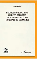 L'agriculture des pays en développement face à l'Organisation mondiale du commerce