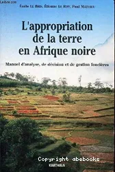 L'Appropriation de la terre en Afrique noire