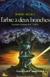 L'Arbre à deux branches : Grande aventure du CNRS