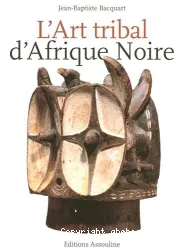 L'Art tribal d'Afrique noire