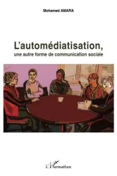 L'automédiatisation, une autre forme de communication sociale