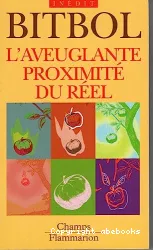 L'Aveuglante proximité du réel