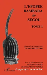 L'Epopée bambara de Segou. Tome1