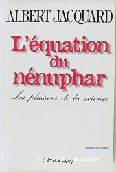 L'équation du nénuphar : Plaisirs de la science (les)