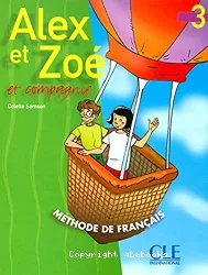 Alex et Zoé et compagnie, méthode de français 3 ; Alex et Zoé et compagnie, méthode de français 3