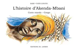 L'histoire d'Akenda-Mbani ou On ne fait pas deux fois la même route