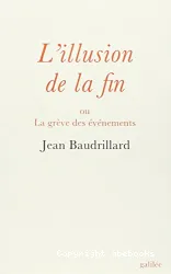 L'Illusion de la fin ou la grève des événements