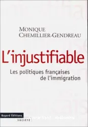 L'Injustifiable : Politiques françaises de l'immigration (les)