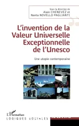 L'invention de la valeur universelle exceptionnelle de l'Unesco