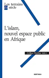 L'islam, nouvel espace public en Afrique édition de Gilles Holder