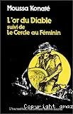 L'Or du Diable (suivi de) Le cercle au féminin