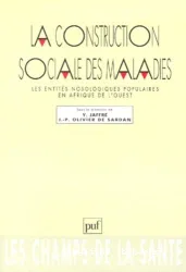 La Construction sociale des maladies, les entités nosologiques populaires en Afrique de l'Ouest