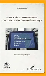 La Cour pénale internationale et la lutte contre l'impunité en Afrique