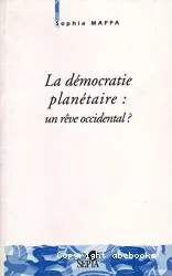 La Démocratie planétaire, un rêve occidental ?