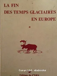 La Fin des temps glaciaires en Europe