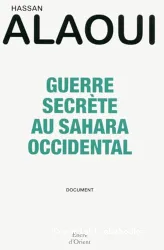 La guerre secrète du conflit du Sahara occidental