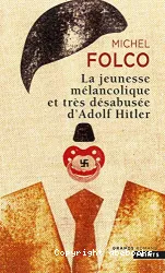 La jeunesse mélancolique et très désabusée d'Adolf Hitler