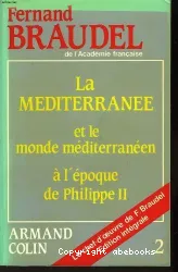 La Méditerranée et le monde méditerranéen à l'époque de Philippe 2 Tome 2
